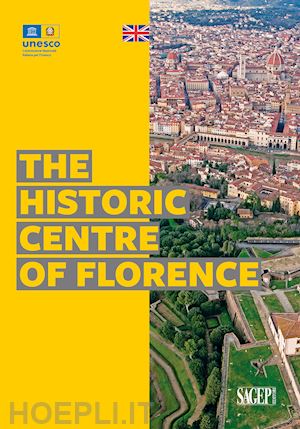  - the historic centre of florence. ediz. illustrata