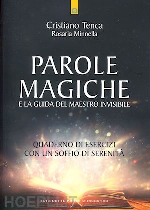 tenca cristiano; minnella rosaria - parole magiche e la guida del maestro invisibile. quaderno di esercizi con un soffio di serenità