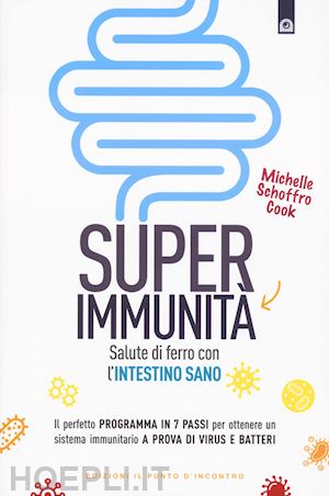 schoffro cook michelle - super immunita' - salute di ferro con l'intestino sano