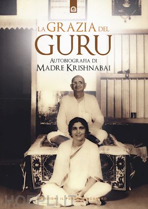 madre krishnabai - la grazia del guru. autobiografia