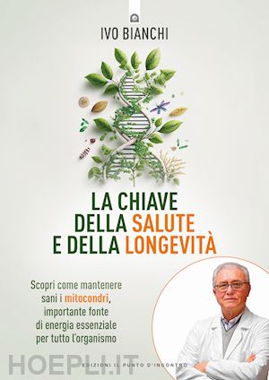 bianchi ivo - la chiave della salute e della longevita'