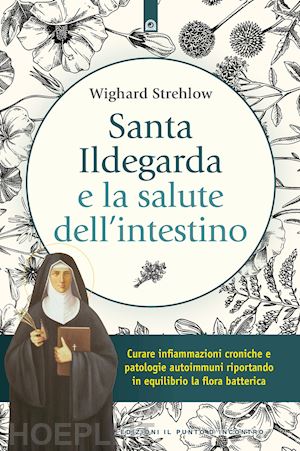 strehlow wighard - santa ildegarda e la salute dell'intestino