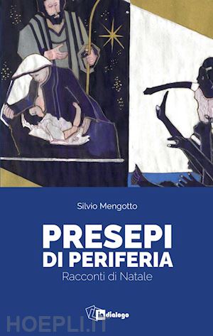 mengotto silvio - presepi di periferia. racconti di natale