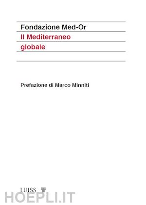 fondazione med-or (curatore) - il mediterraneo globale