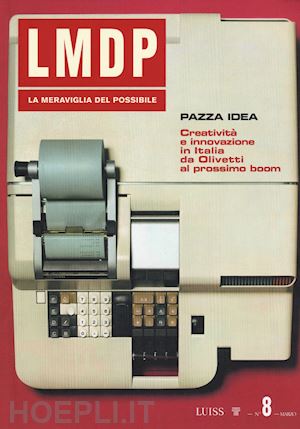 lmdp 8 - la meraviglia del possibile . vol. 8: pazza idea. creativita' e innovazione in