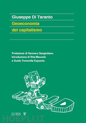 di taranto giuseppe; mascolo r. (curatore); tortorella esposito g. (curatore) - geoeconomia del capitalismo