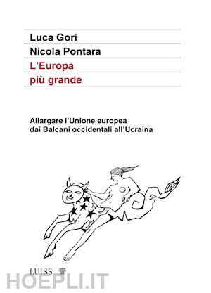 gori luca; pontara nicola - europa piu' grande. allargare l'unione europea dai balcani occidentali all'ucrai