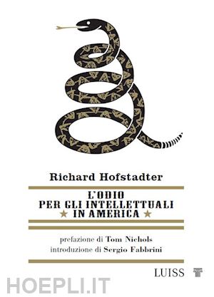 hofstadter richard - l'odio per gli intellettuali in america