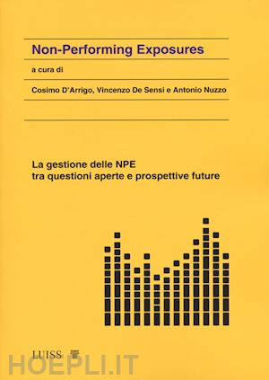 d'arrigo c. (curatore); de sensi v. (curatore); nuzzo a. (curatore) - non-performing exposure. la gestione delle npe tra questioni aperte e prospettiv