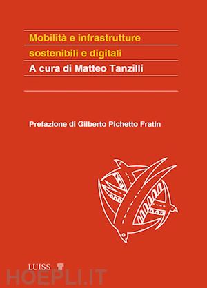 tanzilli matteo (curatore) - mobilita' e infrastrutture sostenibili e digitali