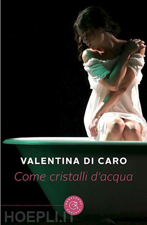 di caro valentina - come cristalli d'acqua