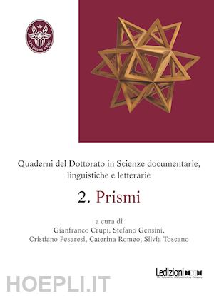 crupi g.(curatore); diodato f.(curatore); gensini s.(curatore) - prismi. quaderni del dottorato in scienze documentarie, linguistiche e letterarie. vol. 2