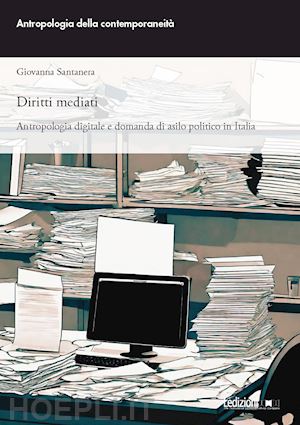 santanera giovanna - diritti mediati. antropologia digitale e domanda di asilo politico in italia