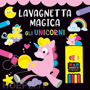 aa.vv. - gli unicorni. lavagnetta magica. ediz. a colori. con 4 gessetti colorati