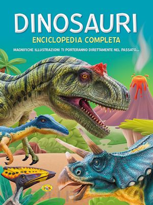  - dinosauri. enciclopedia completa