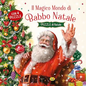 aa.vv. - il magico mondo di babbo natale. puzzle di natale. ediz. a colori