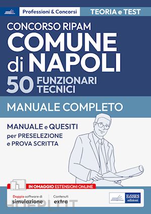 Concorso Ripam Comune Di Napoli 50 Funzionari Tecnici. Manuale E Quesiti  Per La Preselezione E La Prova Scritta. Con Software Di Simulazione - |  Libro