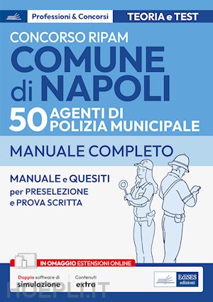  - concorso ripam comune di napoli per 50 agenti di polizia municipale. manuale e quesiti per la preselezione e la prova scritta. con software di simulazione