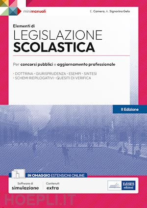 camera e. (curatore); signorino gelo a. (curatore) - elementi di legislazione scolastica. per concorsi pubblici e aggiornamento profe