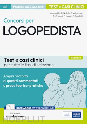 natale m. p. (curatore); altamore e. (curatore); crincoli s. (curatore); longo p. (curatore); sp - concorsi per logopedista. ampia raccolta di quesiti commentati e prove teorico-p