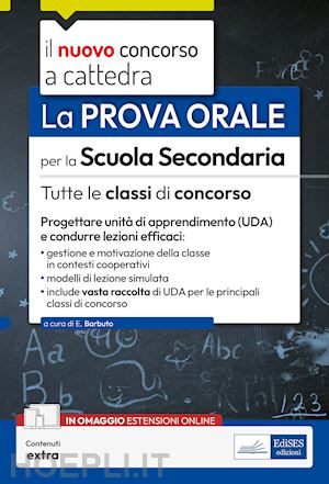 barbuto emiliano - nuovo concorso a cattedra. la prova orale per la scuola secondaria. tutte le cla