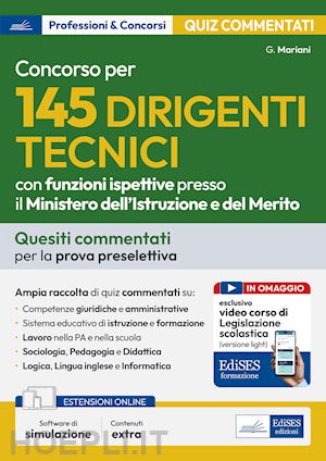 mariani giuseppe - concorso per 145 dirigenti tecnici presso il ministero dell'istruzione e del merito - test commentati. quesiti commentati per la prova preselettiva. con software online e videocorso