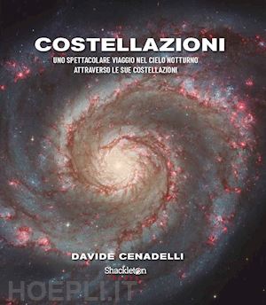 cenadelli davide - costellazioni. uno spettacolare viaggio nel cielo notturno attraverso le sue costellazioni