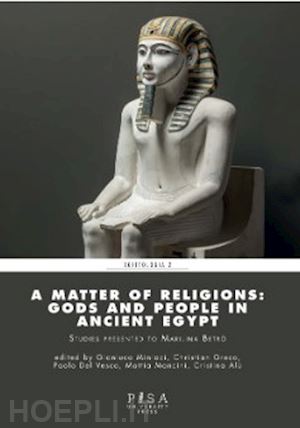 miniaci g. (curatore); greco c. (curatore) - a matter of religions: gods and people in ancient egypt