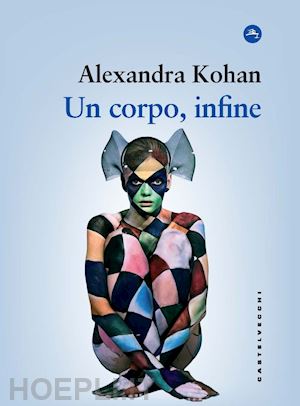 kohan alexandra - un corpo, infine