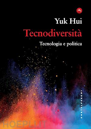 hui yuk - tecnodiversita'. tecnologia e politica