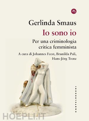 smaus gerlinda; fest j. (curatore); pali b. (curatore); trenz h. (curatore) - io sono io