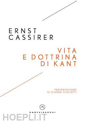 cassirer ernst - vita e dottrina di kant