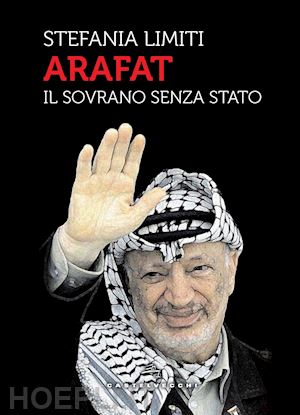 limiti stefania - arafat. il sovrano senza stato