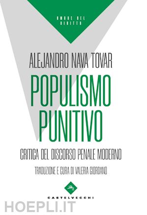 nava tovar alejandro; giordano v. (curatore) - populismo punitivo. critica del discorso penale moderno