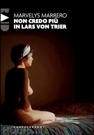 marrero marvelys - non credo piu' in lars von trier