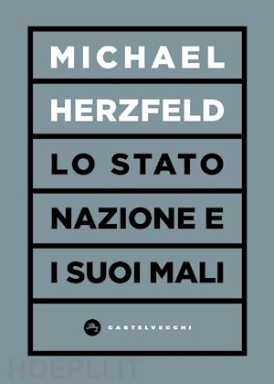 herzfeld michael - lo stato nazione e i suoi mali