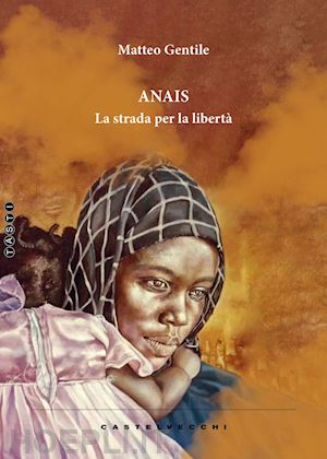 gentile matteo - anais. la strada per la libertà