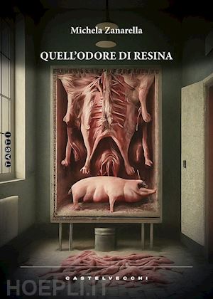 zanarella michela - quell'odore di resina