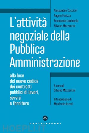 cacciari alessandro; fanizza angelo; lombardo francesco; mazzantini silvio - attività negoziale nella pubblica amministrazione