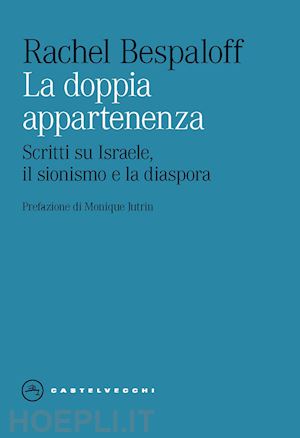 bespaloff rachel - la doppia appartenenza. scritti su israele, il sionismo e la diaspora