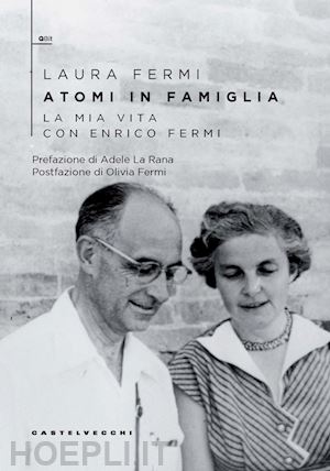 fermi laura - atomi in famiglia. la mia vita con enrico fermi