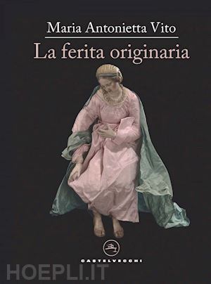 vito maria antonietta maria antonietta - la ferita originaria