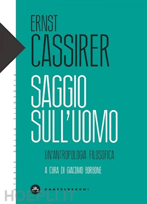 cassirer ernst - saggio sull'uomo. un'antropologia filosofica