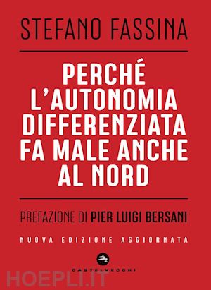 fassina stefano - perché l'autonomia differenziata fa male anche al nord