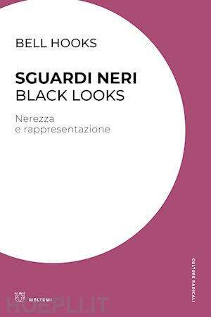 bell hooks - sguardi neri. black looks. nerezza e rappresentazione