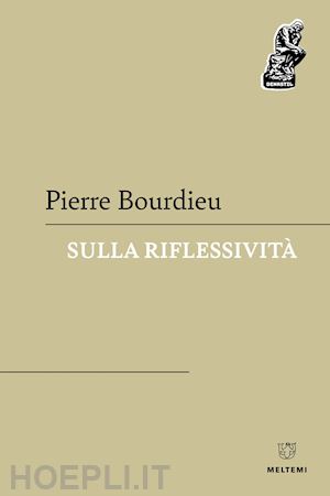 bourdieu pierre; ienna g. (curatore); lombardo c. (curatore); sabetta l. (curatore); santoro - sulla riflessivita'