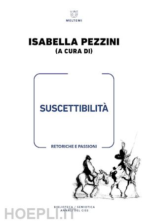 pezzini i.(curatore) - suscettibilità. retoriche e passioni