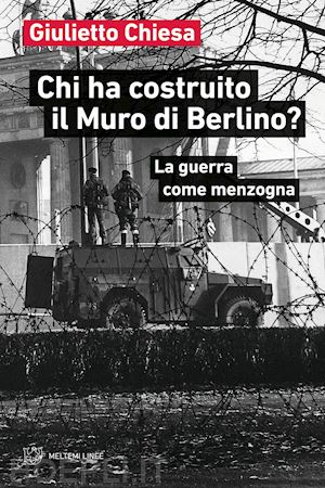 chiesa giulietto - chi ha costruito il muro di berlino?