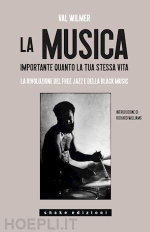 wilmer val - la musica, importante quanto la tua stessa vita. la rivoluzione del free jazz e della black music