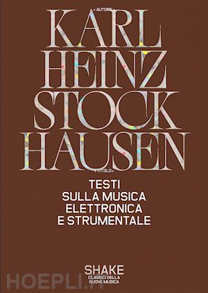 stockhausen karlheinz; viel m. (curatore) - testi sulla musica elettronica e strumentale